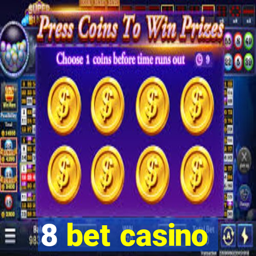 8 bet casino