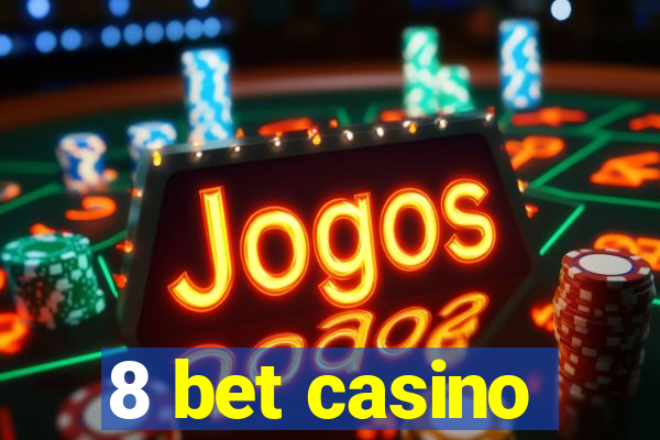 8 bet casino