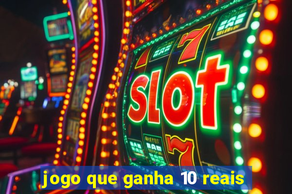 jogo que ganha 10 reais