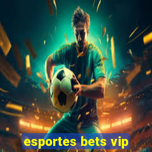 esportes bets vip