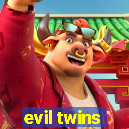 evil twins