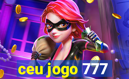 ceu jogo 777