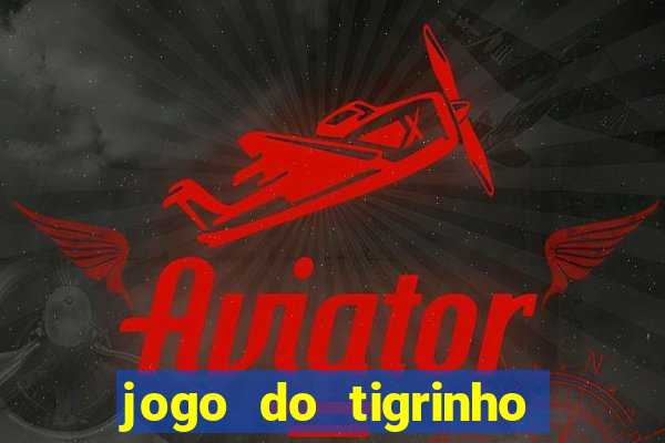 jogo do tigrinho deposito minimo 1 real