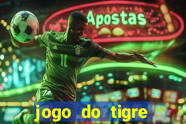 jogo do tigre ganhar dinheiro mesmo