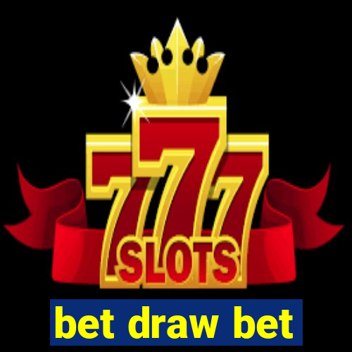 bet draw bet