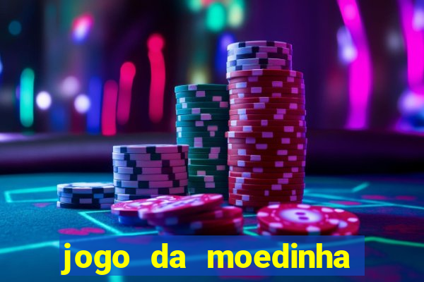 jogo da moedinha que ganha dinheiro