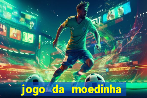 jogo da moedinha que ganha dinheiro