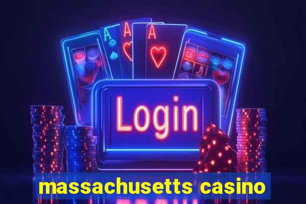 massachusetts casino