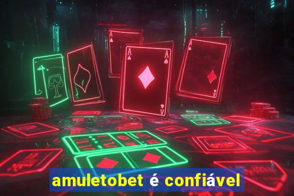 amuletobet é confiável