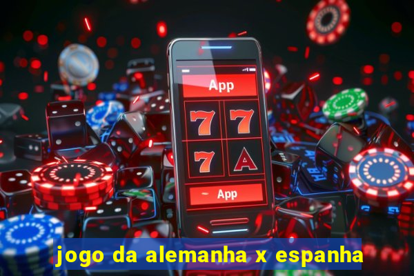 jogo da alemanha x espanha