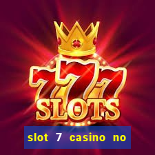 slot 7 casino no deposit bonus