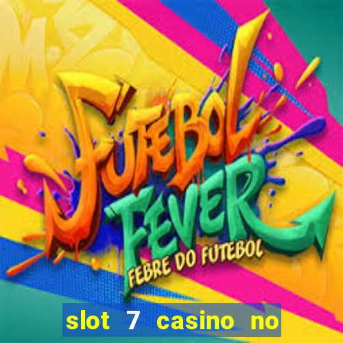 slot 7 casino no deposit bonus