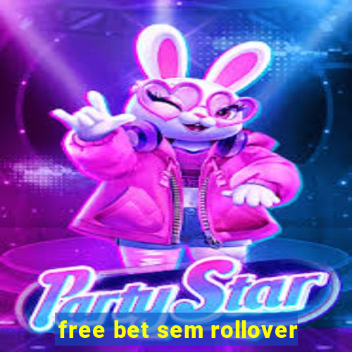 free bet sem rollover