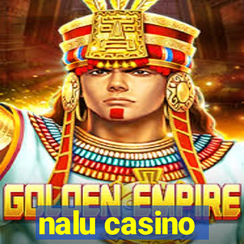 nalu casino