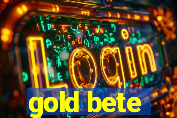 gold bete