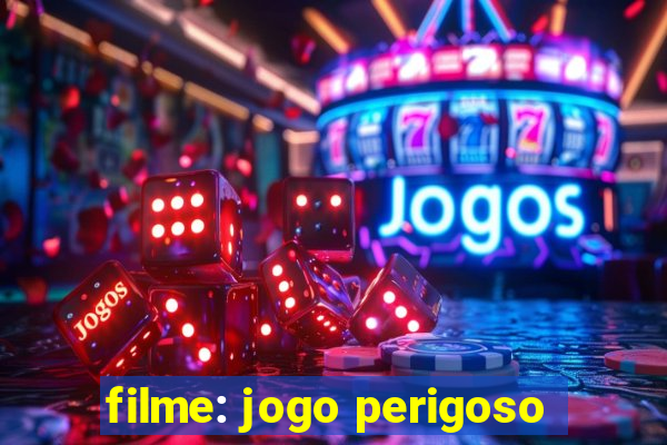 filme: jogo perigoso