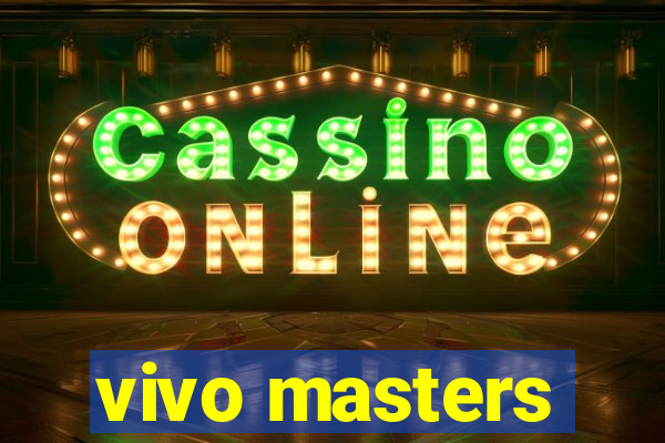 vivo masters