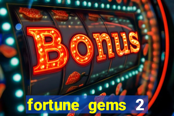 fortune gems 2 slot-tada jogos