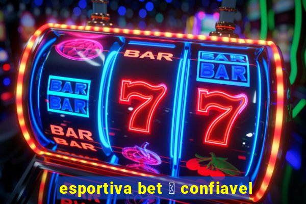 esportiva bet 茅 confiavel