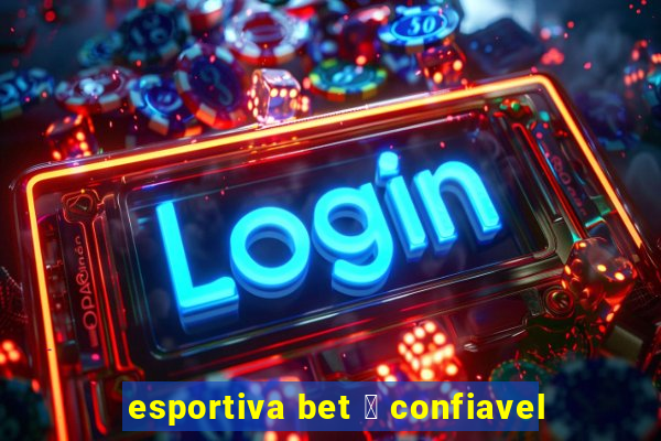 esportiva bet 茅 confiavel