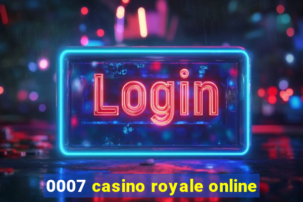 0007 casino royale online