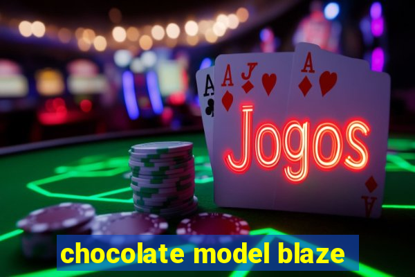 chocolate model blaze