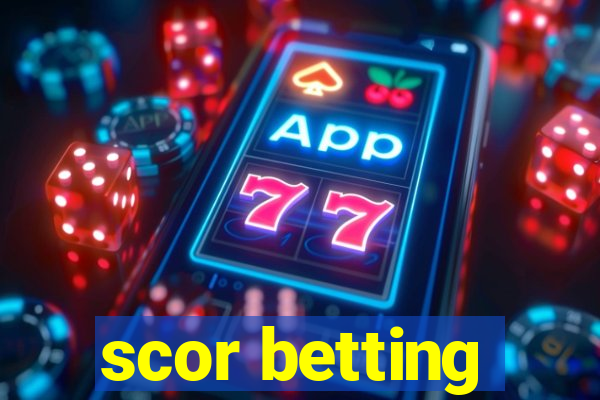 scor betting