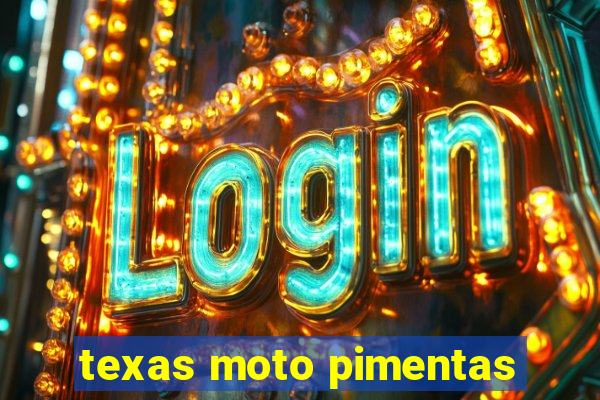 texas moto pimentas