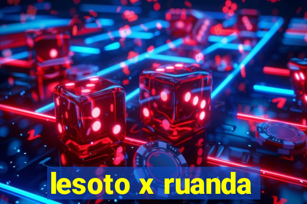 lesoto x ruanda