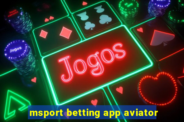 msport betting app aviator