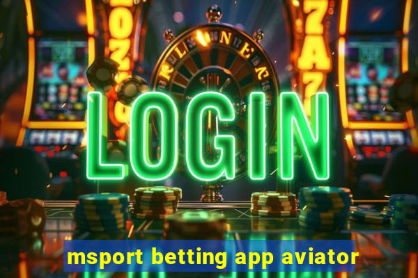 msport betting app aviator