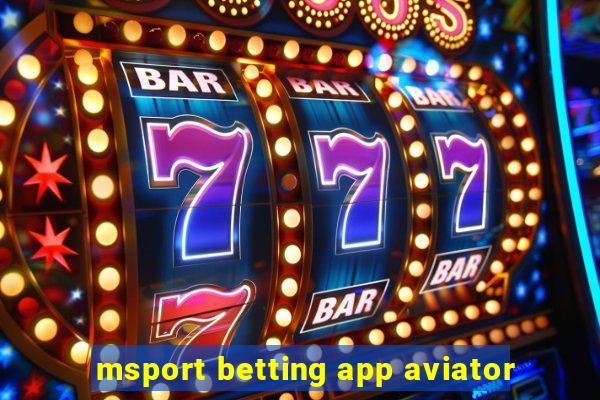 msport betting app aviator