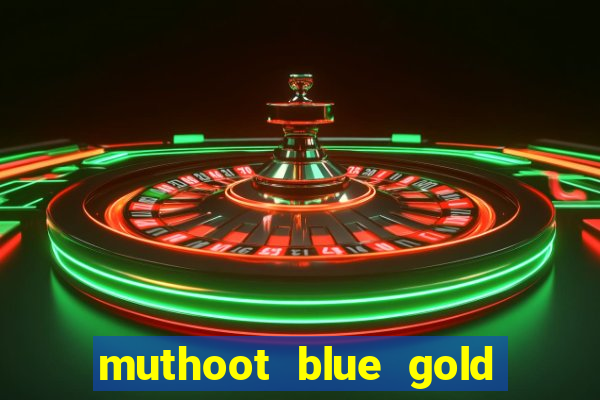 muthoot blue gold loan app