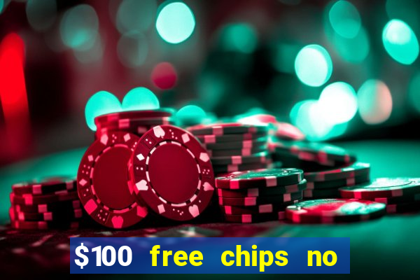 $100 free chips no deposit casino