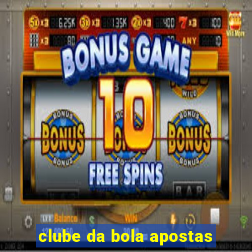 clube da bola apostas