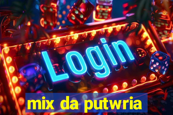 mix da putwria