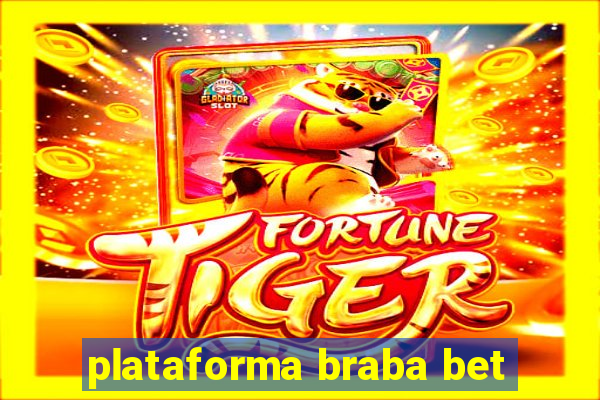 plataforma braba bet