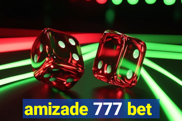 amizade 777 bet