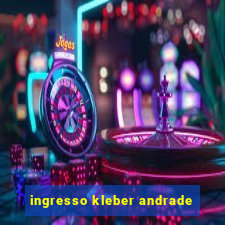 ingresso kleber andrade