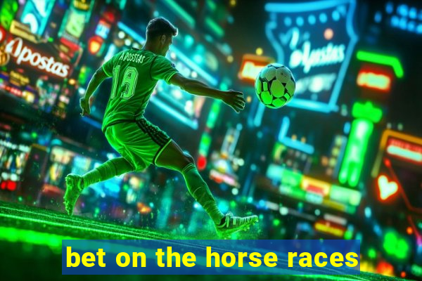 bet on the horse races