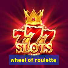 wheel of roulette