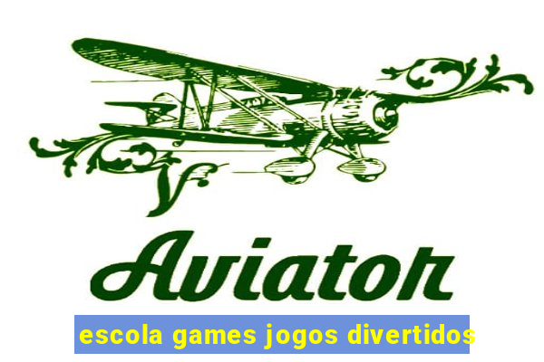 escola games jogos divertidos