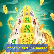 horário fortune mouse