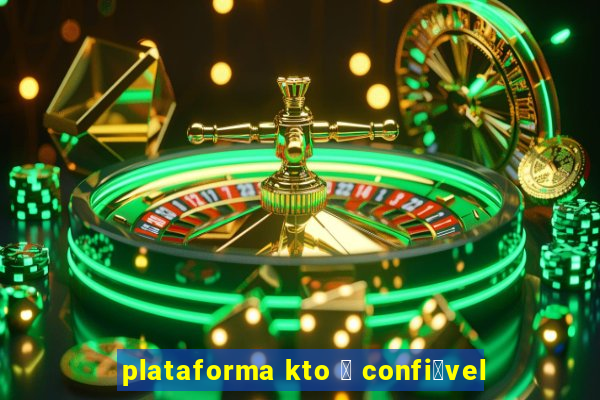 plataforma kto 茅 confi谩vel