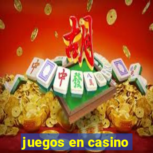 juegos en casino