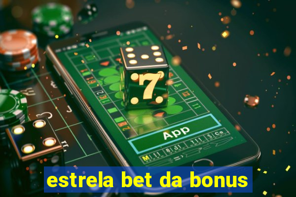 estrela bet da bonus