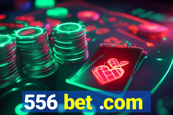 556 bet .com