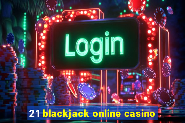 21 blackjack online casino