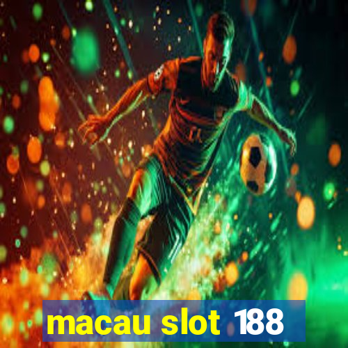 macau slot 188