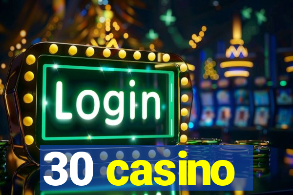 30 casino